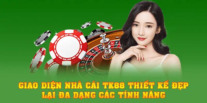 Giao diện nhà cái TK88 thiết kế đa dạng các tính năng