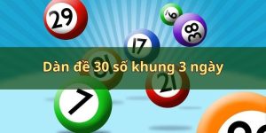 Dàn Đề 30 Số Khung 3 Ngày Và Những Cách Nuôi Bất Bại