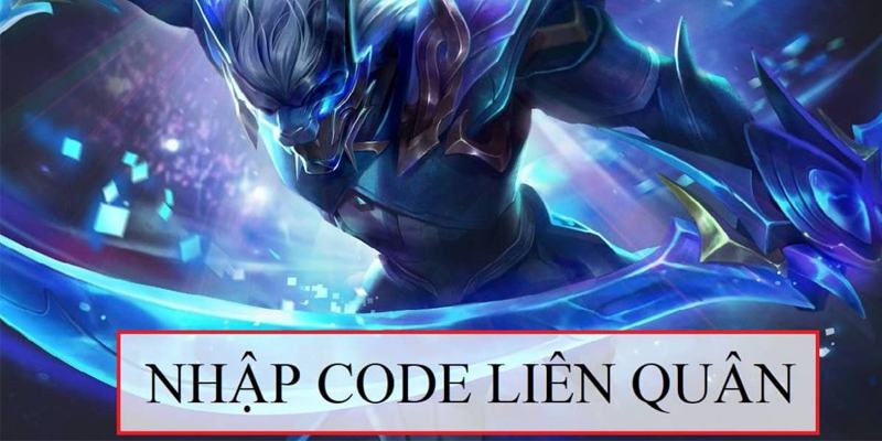 Hướng dẫn cách nhập code Liên Quân chuẩn xác nhất