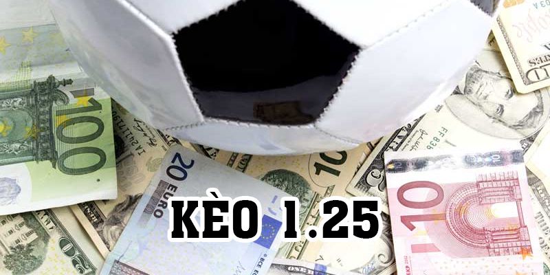 Kèo 1.25 trong cá cược bóng đá là gì?