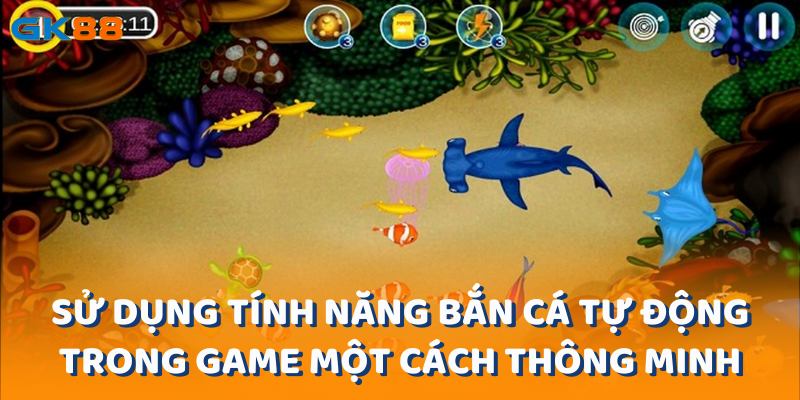 Sử dụng tính năng bắn cá tự động trong game một cách thông minh